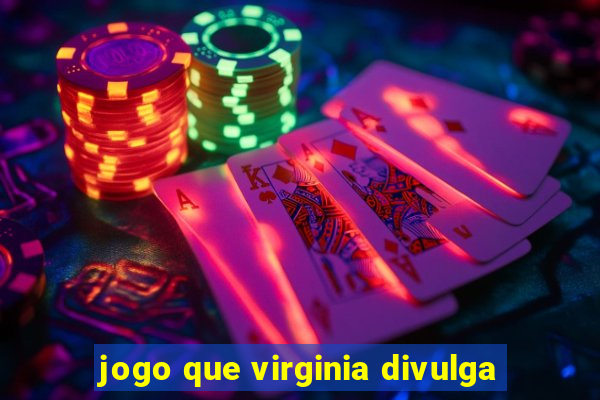 jogo que virginia divulga